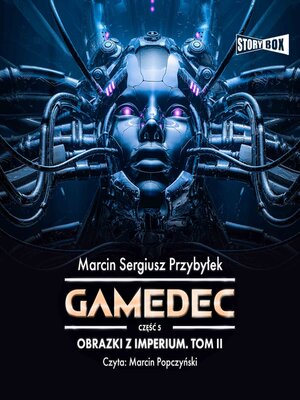 cover image of Gamedec. Część 5. Obrazki z Imperium. Tom II